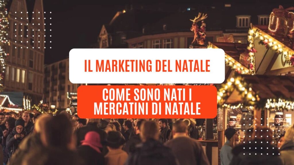 Il Marketing del Natale: come sono nati i mercatini di Natale