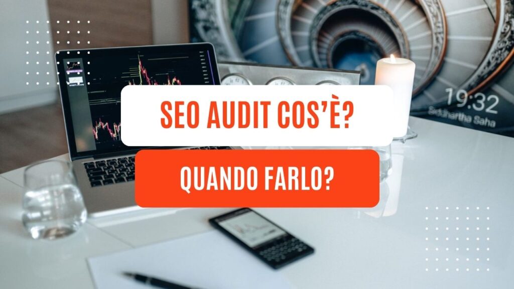 SEO Audit cos’è? quando farlo? Ecco tutte le risposte