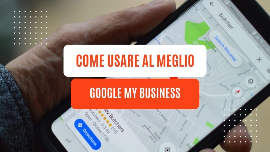 Come usare al meglio Google My Business