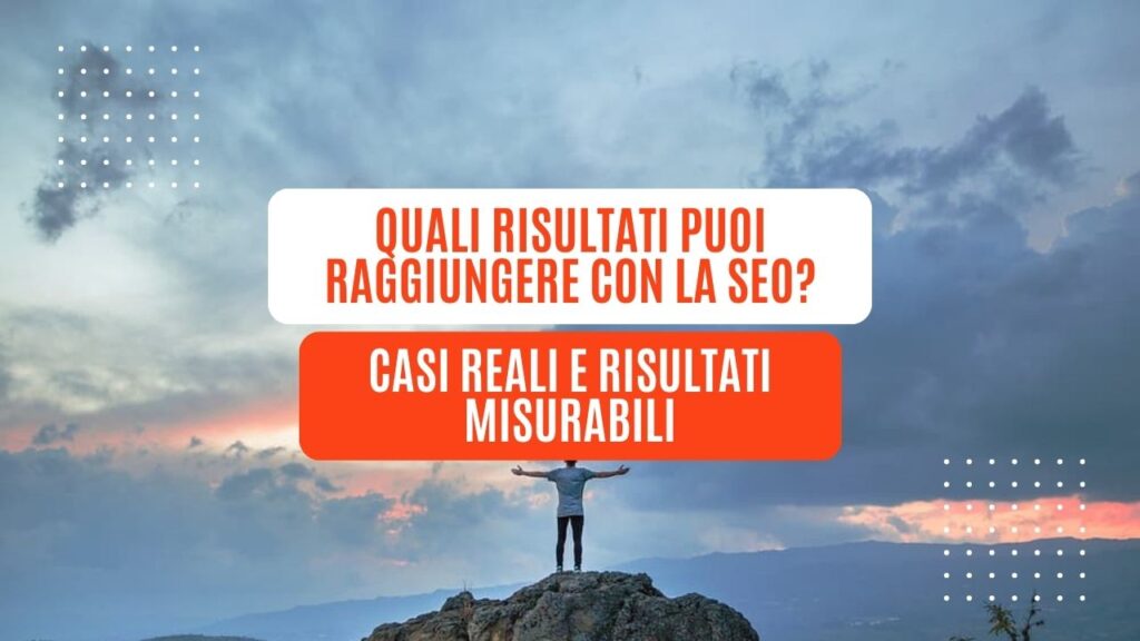 Quali risultati puoi raggiungere con la SEO?