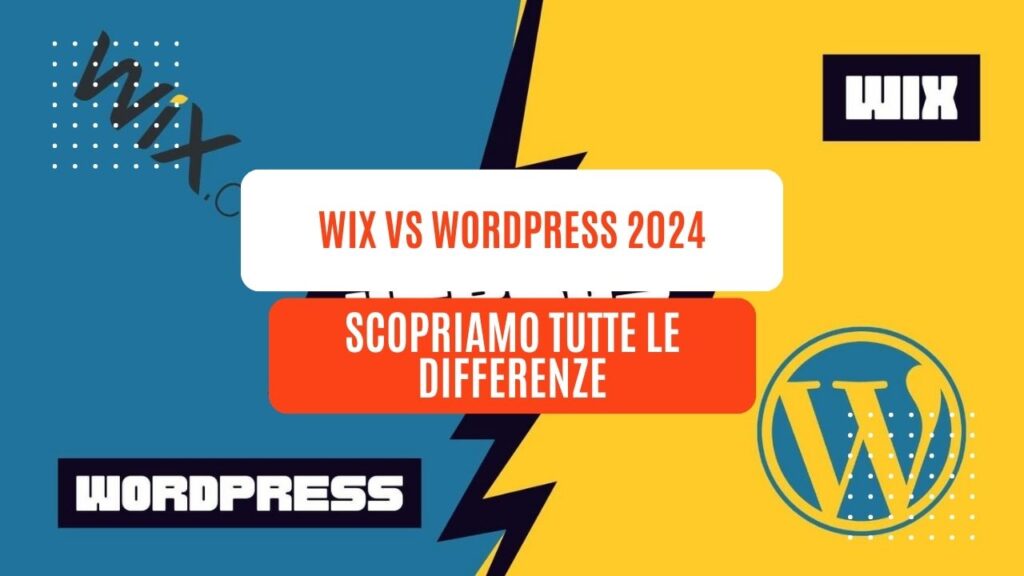 Wix vs WordPress 2024 : Scopriamo tutte le differenze