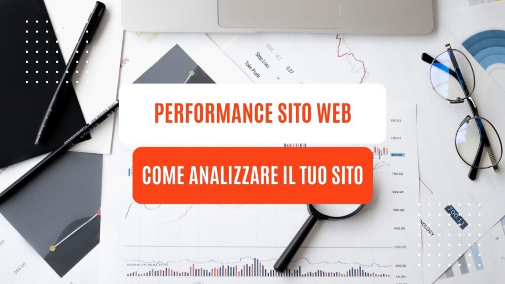 Performance sito web: come analizzare il tuo sito