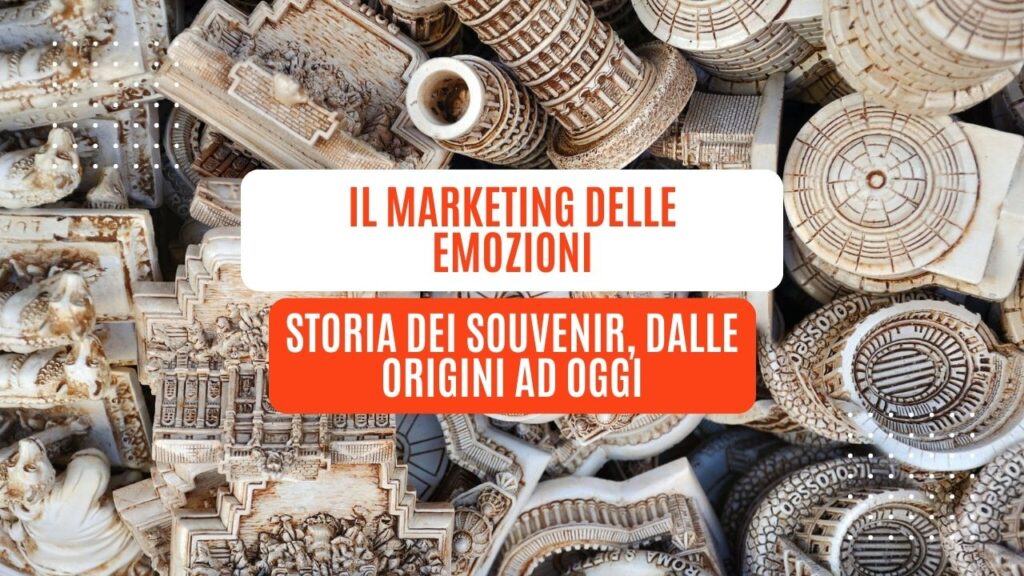 Il Marketing delle Emozioni: storia dei Souvenir, dalle origini ad oggi